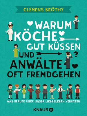 cover image of Warum Köche gut küssen und Anwälte oft fremdgehen